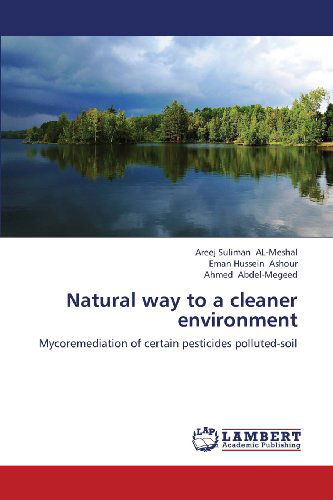 Cover for Ahmed Abdel-megeed · Natural Way to a Cleaner Environment: Mycoremediation of Certain Pesticides Polluted-soil (Paperback Book) (2013)