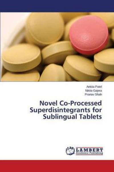 Cover for Patel Ankita · Novel Co-processed Superdisintegrants for Sublingual Tablets (Paperback Book) (2015)