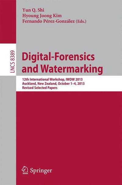 Cover for Yun Q Shi · Digital-Forensics and Watermarking: 12th International Workshop, IWDW 2013, Auckland, New Zealand, October 1-4, 2013. Revised Selected Papers - Security and Cryptology (Pocketbok) [2014 edition] (2014)