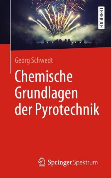 Cover for Georg Schwedt · Chemische Grundlagen Der Pyrotechnik (Paperback Book) [1. Aufl. 2019 edition] (2019)