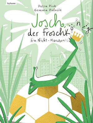 Cover for Petra Piuk · Josch der Froschkönig  Ein Nicht-Märchen (Book) (2023)