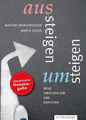 Aussteigen – Umsteigen - Mathias Morgenthaler - Books - Zytglogge - 9783729650855 - April 11, 2022