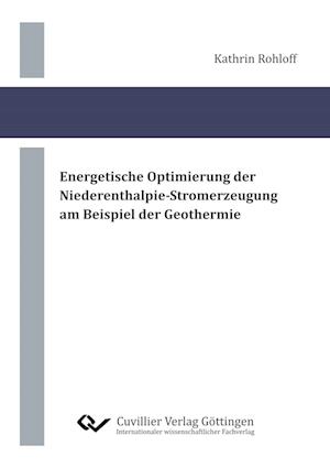 Cover for Kathrin Rohloff · Energetische Optimierung der Niederenthalpie-Stromerzeugung am Beispiel der Geothermie (Pocketbok) (2019)