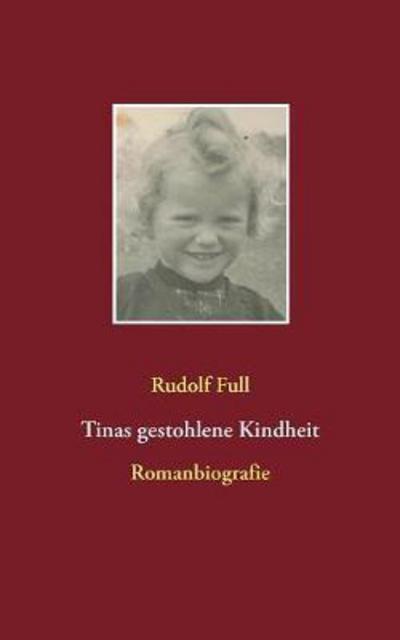 Tinas gestohlene Kindheit - Full - Books -  - 9783744893855 - June 11, 2018