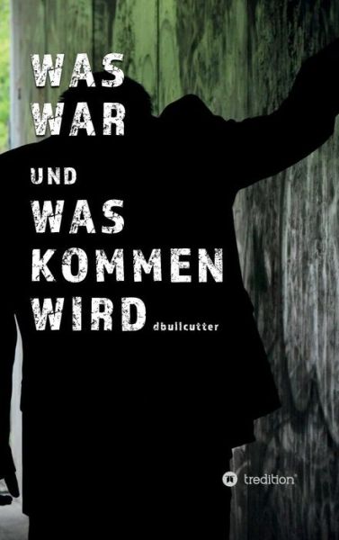 Cover for Bullcutter · Was War Und Was Kommen Wird (Book) (2019)