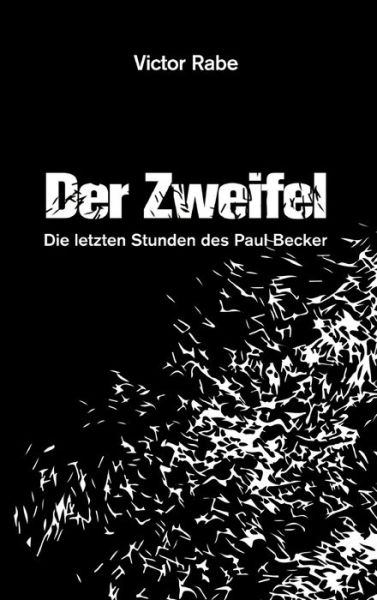 Cover for Rabe · Der Zweifel - Die letzten Stunden (Buch) (2019)