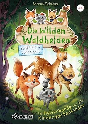 Cover for Andrea Schütze · Die wilden Waldhelden. Die Helferbande für alle Kindergartenkinder (Book) (2023)