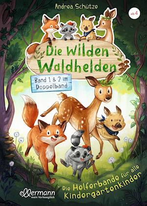 Cover for Andrea Schütze · Die wilden Waldhelden. Die Helferbande für alle Kindergartenkinder (Bok) (2023)