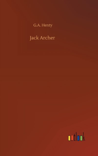 Cover for G A Henty · Jack Archer (Hardcover bog) (2020)
