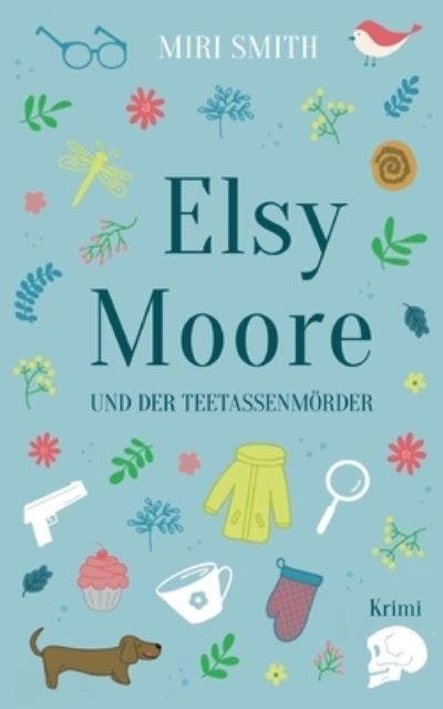 Cover for Miri Smith · Elsy Moore und der Teetassenmoerder (Paperback Book) (2022)