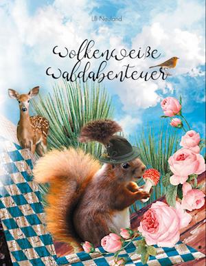 Cover for Lilli Neuland · Wolkenweiße Waldabenteuer (Hardcover Book) (2021)