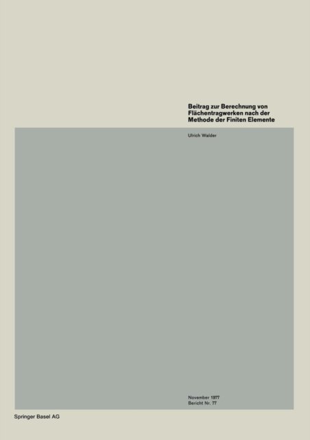 Cover for U Walder · Beitrag Zur Berechnung Von Flachentragwerken Nach Der Methode Der Finiten Elemente - Institut Fur Baustatik Und Konstruktion (Pocketbok) (1977)