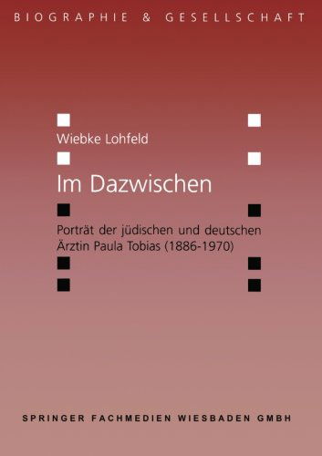 Cover for Wiebke Lohfeld · Im Dazwischen: Portrat Der Judischen Und Deutschen AErztin Paula Tobias (1886-1970) - Biographie &amp; Gesellschaft (Paperback Book) [2003 edition] (2003)