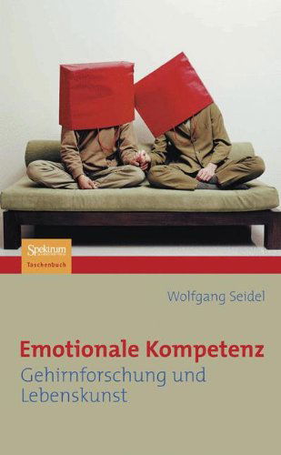 Cover for Wolfgang Seidel · Emotionale Kompetenz: Gehirnforschung und Lebenskunst (Paperback Book) [German, 1 Aufl. 2004. Nachdruck 2008 edition] (2008)