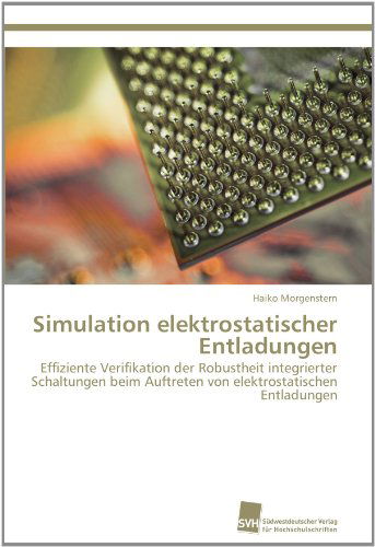 Cover for Haiko Morgenstern · Simulation Elektrostatischer Entladungen: Effiziente Verifikation Der Robustheit Integrierter Schaltungen Beim Auftreten Von Elektrostatischen Entladungen (Paperback Book) [German edition] (2011)