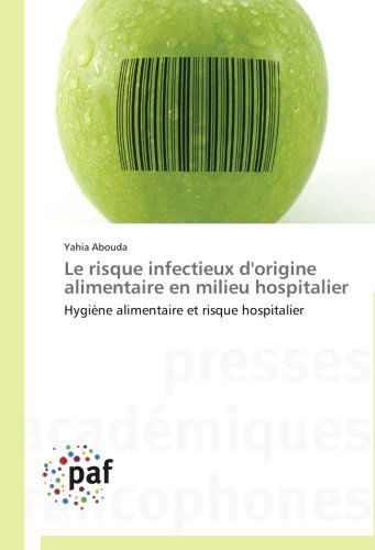 Cover for Yahia Abouda · Le Risque Infectieux D'origine Alimentaire en Milieu Hospitalier: Hygiène Alimentaire et Risque Hospitalier (Paperback Book) [French edition] (2018)
