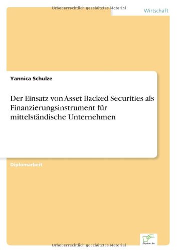 Cover for Yannica Schulze · Der Einsatz von Asset Backed Securities als Finanzierungsinstrument fur mittelstandische Unternehmen (Paperback Book) [German edition] (2005)