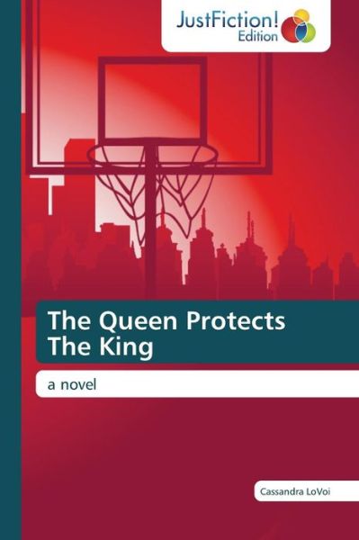 Cover for Lovoi Cassandra · The Queen Protects the King (Paperback Book) (2015)