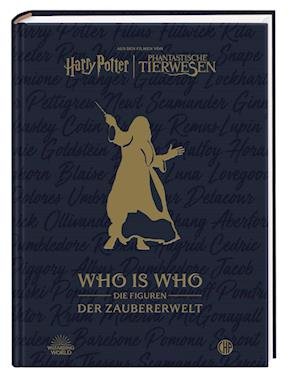 Cover for Warner Bros. Consumer Products GmbH · Aus den Filmen von Harry Potter und Phantastische Tierwesen: WHO IS WHO - Die Figuren der Zaubererwelt (Book) (2023)