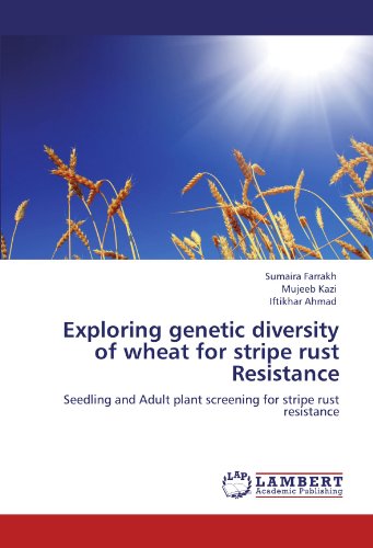 Exploring Genetic Diversity of Wheat for Stripe Rust Resistance: Seedling and Adult Plant Screening for Stripe Rust Resistance - Iftikhar Ahmad - Books - LAP LAMBERT Academic Publishing - 9783847303855 - December 15, 2011