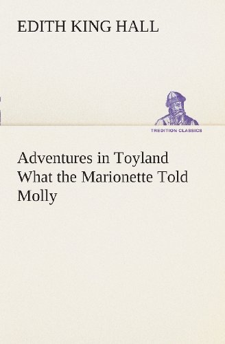Cover for Edith King Hall · Adventures in Toyland What the Marionette Told Molly (Tredition Classics) (Paperback Bog) (2013)