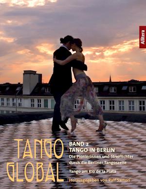 Cover for Ralf Sartori · Tango global. Band 2: Tango in Berlin. Die Pionierinnen und Streiflichter durch die Berliner Tangoszene (Paperback Book) (2017)