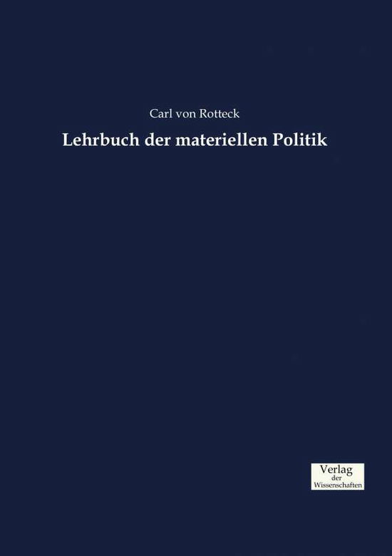 Cover for Carl Von Rotteck · Lehrbuch der materiellen Politik (Paperback Book) (2019)