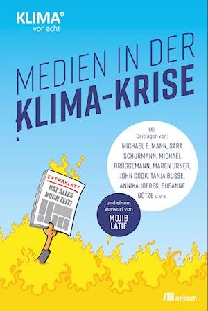 Medien in der Klima-Krise - Michael E. Mann - Kirjat - oekom verlag - 9783962383855 - torstai 5. toukokuuta 2022