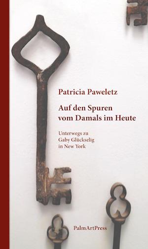 Cover for Patricia Paweletz · Auf den Spuren vom Damals im Heute (Book) (2024)