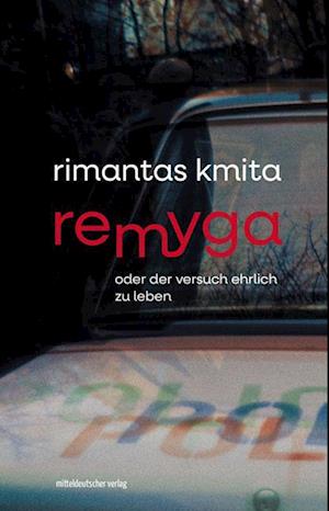 Cover for Rimantas Kmita · Remyga oder Der Versuch ehrlich zu leben (Book) (2024)