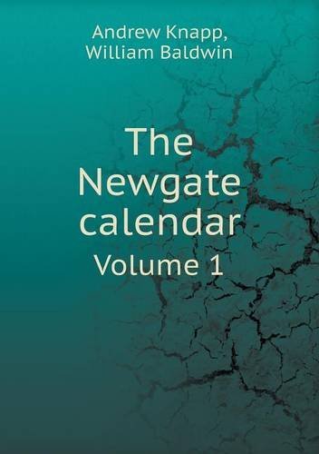 Cover for William Baldwin · The Newgate Calendar Volume 1 (Paperback Book) (2013)