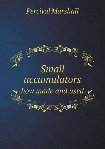 Cover for Percival Marshall · Small Accumulators How Made and Used (Pocketbok) (2013)