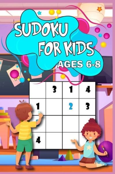 Cover for Roxie McDoris · Sudoku for Kids age 6-8: Learn the Sudoku Way 200 puzzled with solutions, 4x4 size, from easy to hard Perfect for you child (Paperback Book) (2021)