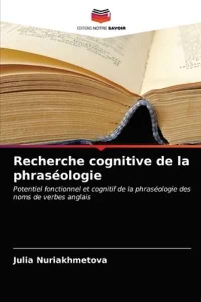 Cover for Julia Nuriakhmetova · Recherche cognitive de la phraseologie (Paperback Book) (2021)