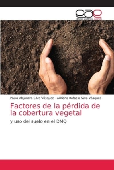 Cover for Paula Alejandra Silva Vasquez · Factores de la perdida de la cobertura vegetal (Paperback Bog) (2021)