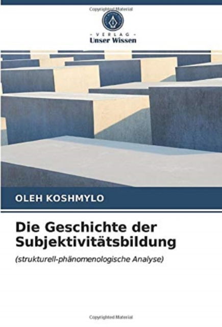 Cover for Oleh Koshmylo · Die Geschichte der Subjektivitatsbildung (Paperback Book) (2021)