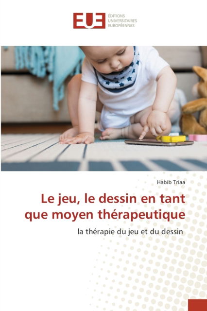 Cover for Habib Triaa · Le jeu, le dessin en tant que moyen therapeutique (Paperback Book) (2021)