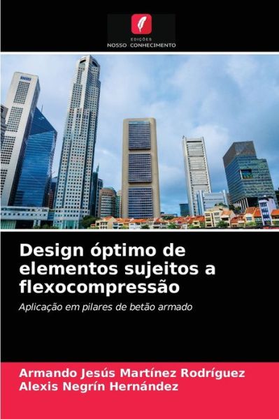 Cover for Armando Jesus Martinez Rodriguez · Design optimo de elementos sujeitos a flexocompressao (Paperback Book) (2021)