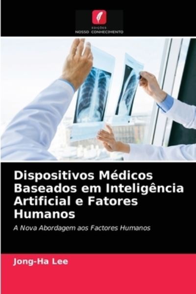 Cover for Jong-Ha Lee · Dispositivos Medicos Baseados em Inteligencia Artificial e Fatores Humanos (Paperback Book) (2021)