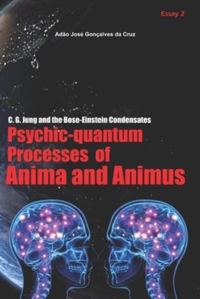 Cover for Adao Jose Goncalves Da Cruz · C. G. Jung and the Bose-Einstein Condensates: Psychic-Quantum Processes of Anima and Animus - C. G. Jung and the Bose-Einstein Condensates (Paperback Book) (2020)