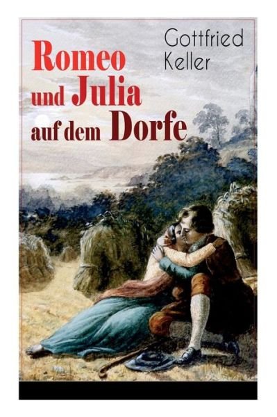 Cover for Gottfried Keller · Romeo und Julia auf dem Dorfe (Paperback Bog) (2018)