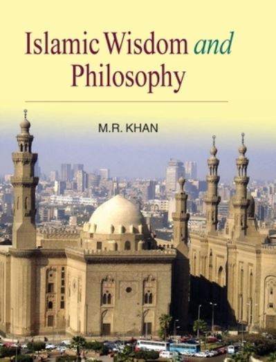 Cover for M. R. Khan · Islamic Wisdom and Philosophy (Hardcover Book) (2011)