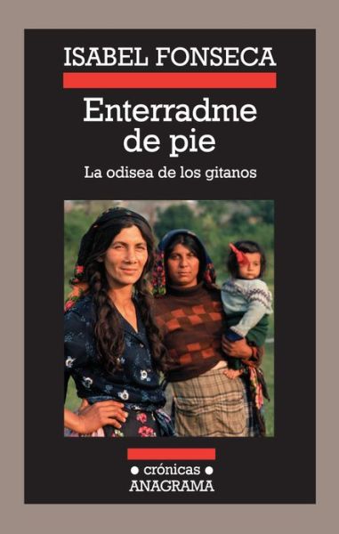 Cover for Isabel Fonseca · Enterradme De Pie (Cronicas) (Spanish Edition) (Paperback Book) [Spanish edition] (2009)