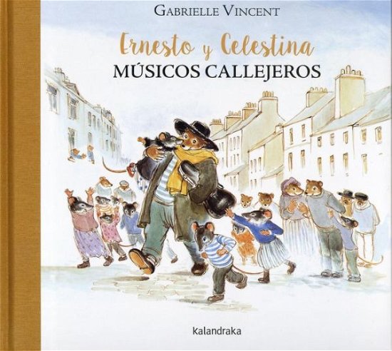 Cover for Gabrielle Vincent · Ernesto y Celestina, m?sicos callejeros (Hardcover Book) (2017)