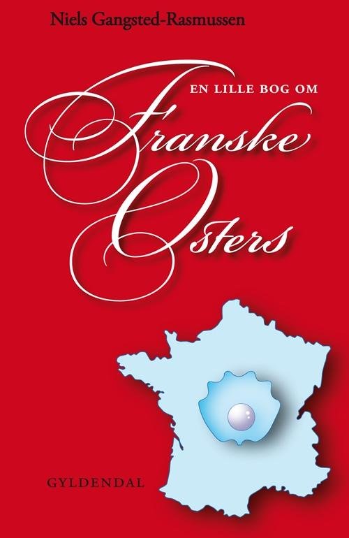 Cover for Niels Gangsted-Rasmussen · En lille bog om franske østers (Sewn Spine Book) [1. Painos] (2013)