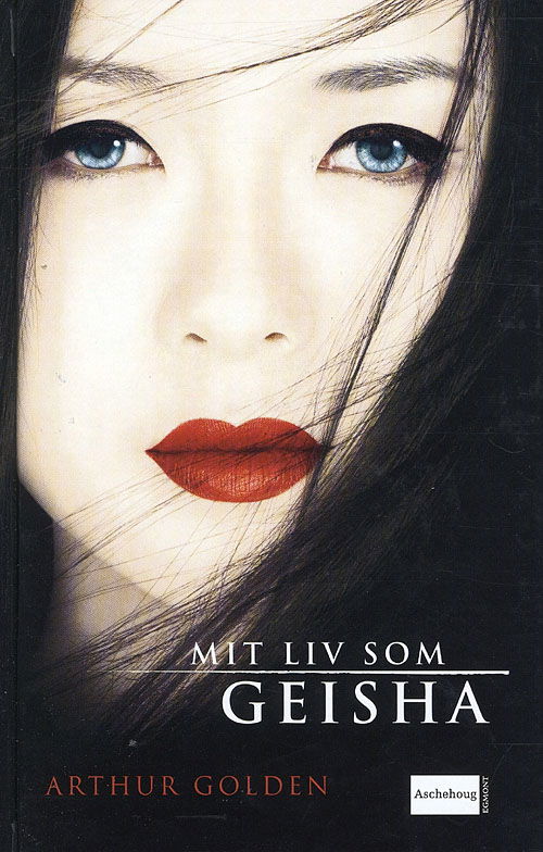 Cover for Arthur Golden · Mit liv som Geisha (Hardcover Book) [4th edition] (2007)