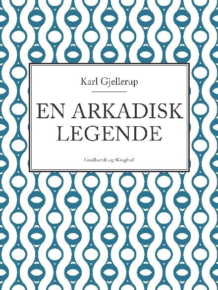 Cover for Karl Gjellerup · En arkadisk legende (Heftet bok) [1. utgave] (2017)