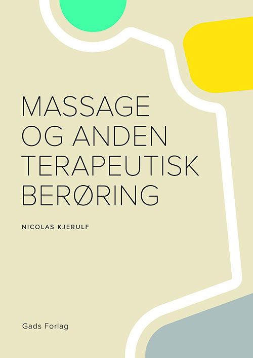 Nicolas Kjerulf, Wanda Elisabeth Breum, Eva Bäcker Hansen, Morten Høgh og Jeppe Lindhardt · Massage og anden terapeutisk berøring (Sewn Spine Book) [1st edition] (2022)