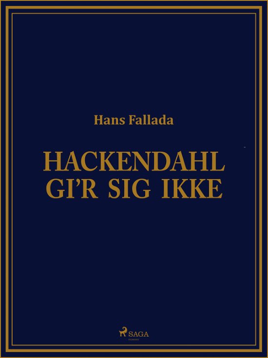 Cover for Hans Fallada · Hackendahl gi‘r sig ikke (Sewn Spine Book) [1.º edición] (2018)