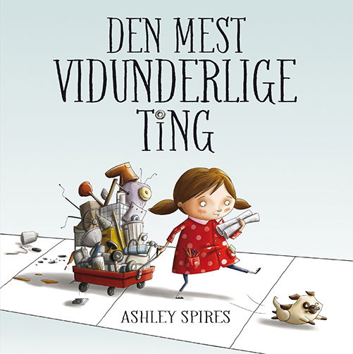 Cover for Ashley Spires · Den mest vidunderlige ting (Bound Book) [1st edition] (2019)